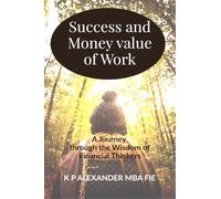 Success and Money value of Work: A Journey Through the Wisdom of Financial Thinkers