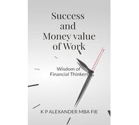 Success and Money value of Work: A Journey Through the Wisdom of Financial Thinkers