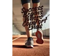 Success Begins Where Comfort Ends: Daily Journal Motivation For Sport Warriors