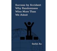 Success by Accident: Why Randomness Wins More Than We Admit