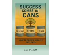 Success comes in Cans: How to Grow a Miracle in 21 days