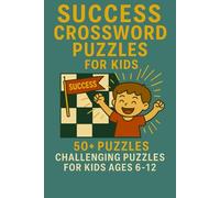 Success Crossword Puzzles for Kids: Adventure Success Puzzles for Kids Ages 6-12 | 120 Pages of Fun, 6x9 Inches | Perfect for Vacations, Travel, and Relaxation