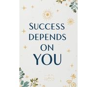 Success Depends On You Notebook: A Minimalist Motivational Notebook for Daily Notes, Journaling, and Quiet Progress