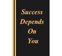 Success Depends On You. Notebook: A Minimalist Motivational Notebook for Daily Notes, Journaling, and Quiet Progress