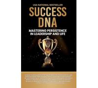 Success DNA: Mastering Persistence in Leadership and Life