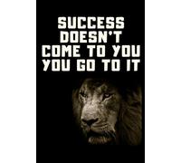 Success Doesn't Come To You You Go To It notebook _ Journal _ 6*9 _ 120 pages