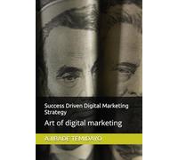 Success Driven Digital Marketing Strategy: Art of digital marketing