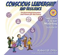 Success Factor Modeling Volume III: Conscious Leadership and Resilience: Orchestrating Innovation and Fitness for the Future (3)