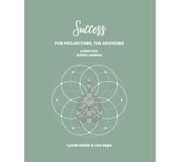 Success for projectors, the advisors: A deep dive guided journal