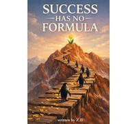 Success Has No Formula: Lessons From Moments That Changed Everything