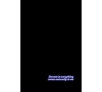 Success in everything comes naturally to me: Positive Motivational and Inspirational Notebook Journal for Writing