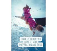 Success in hunting comes from preparation and skill: Lined Blank Journal for Writing, Notebooks for Work, Note Taking Notebook Business Supplies School