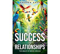 Success in Relationships: The Grace of Being Wrong