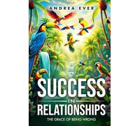 Success in Relationships: The Grace of Being Wrong
