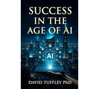 Success in the Age of AI (Success in the Digital Age)