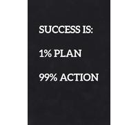 Success is 1% plan, 99% action: Notebook to Write In for Men - Women, Positive Affirmation, Motivation And Inspiration Journal