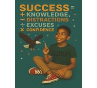 Success is Adding Knowledge, Subtracting Distractions, Dividing Excuses, and Multiplying Confidence: A Motivational Composition Book for Black Boys ... Star Series: Manifesting Worth & Brilliance