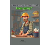 Success Is Not Final; Keep Going: A Journal NoteBook gift to your family and friends