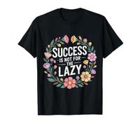 Success Is Not For The Lazy Motivación Hustle Grind - Camiseta