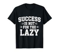 Success Is Not For The Lazy Motivación Hustle Grind - Camiseta