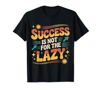 Success Is Not For The Lazy Motivación Hustle Grind |- Camiseta