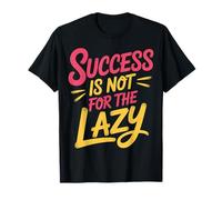 Success Is Not For The Lazy Motivación Hustle Grind |- Camiseta