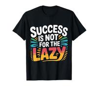 Success Is Not For The Lazy Motivación Hustle Grind |- Camiseta