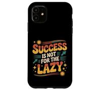 Success Is Not For The Lazy Motivación Hustle Grind |- Carcasa para iPhone 11