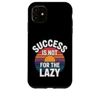 Success Is Not For The Lazy Motivación Hustle Grind - Carcasa para iPhone 11