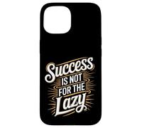 Success Is Not For The Lazy Motivación Hustle Grind - Carcasa para iPhone 15