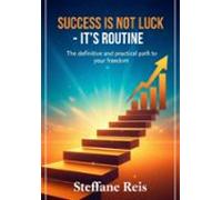 Success Is Not Luck - Its Routine (ebook)