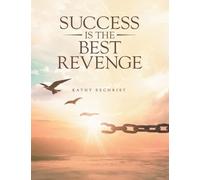 Success Is The Best Revenge: One woman's journey from heartbreak to hope-and the dangerous love that threatens it all.: 1 (Secrets Never Sleep)