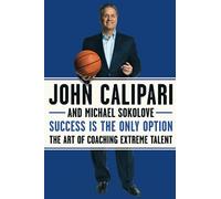Success Is the Only Option: The Art of Coaching Extreme Talent