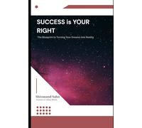 Success is Your Right (English Version): The blueprintto turning your dream in to Reality