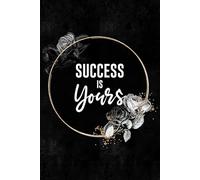 Success is yours: Motivational Notebook