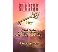 SUCCESS KEY: A book to take you on success journey and never let you down again
