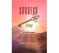 SUCCESS KEY: A book to take you on success journey and never let you down again