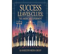 Success Leaves Clues: The American Experiment