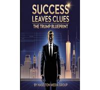 Success Leaves Clues: The Trump Blueprint