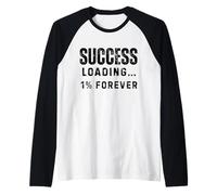 Success Loading One Percent Forever Funny Sarcástico Cita Camiseta Manga Raglan
