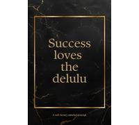 Success loves the delulu: A Motivational Lined Journal for Daily Goals & Growth