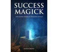 Success Magick: The Hidden Power of Enochian Rituals (The Gallery of Magick)