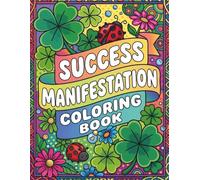 Success Manifestation Coloring Book for Adults: 45 cute and simple law of attraction quotes for stress relief, relaxation, and attracting good fortune and positive energy.
