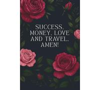 Success, Money, Love & Travel: Feminine Affirmation Notebook with Floral Cover | Manifestation Journal for Women