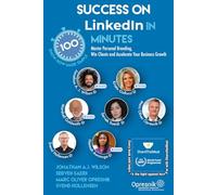 Success on LinkedIn in 100 Minutes: Master Personal Branding, Win Clients and Accelerate Your Business Growth (Opresnik Management Guides)