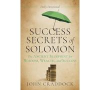 Success Secrets of Solomon: The Ancient Blueprint for Wisdom, Wealth, and Success