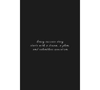 Success Starts with a Dream: Motivational Lined Journal for Entrepreneurs, Goal Setters & Visionaries | Black Minimalist Quote Notebook