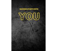 Success Starts With You: Positive Affirmation, Motivational and Inspirational Notebook