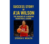 SUCCESS STORY OF A'JA WILSON: The Making Of A Modern Basketball Legend