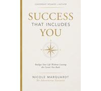 Success That Includes You: Realign Your Life Without Leaving the Career You Built